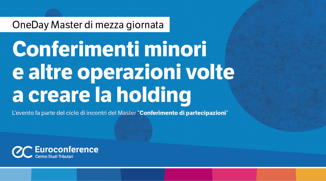 Immagine Conferimenti minori e altre operazioni volte a creare la holding | Euroconference